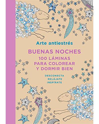 Arte Antiestrés: Buenas noches. 100 láminas para colorear y dormir bien