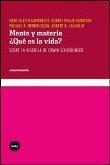 Mente y materia. ¿Qué es la vida?