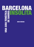 Barcelona insòlita. Una guía temàtica de barris
