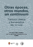 Otras épocas, otros mundos, un continuum: tradición clásica y humanística (ss. XVI-XVIII)