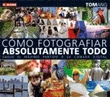 Como fotografiar absolutamente todo