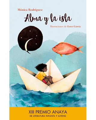 Alma y la isla. Premio Anaya Literatura Infantil y Juvenil 2016