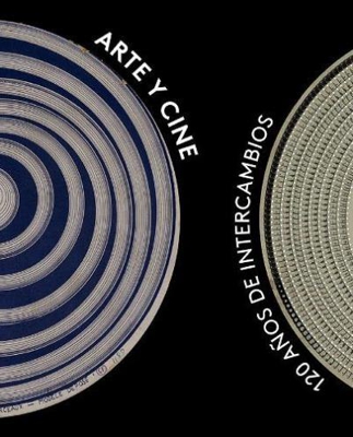Arte y cine. 120 años de intercambios