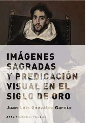 Imágenes sagradas y predicación visual en el Siglo de Oro