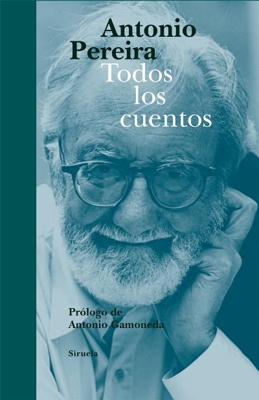 Todos los cuentos. Antonio Pereira