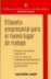 Etiqueta empresarial para el nuevo luugar de trabajo