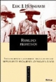 Rebeldes primitivos. Estudio sobre las formas asociadas de los movimientos en los siglos XIX y XX
