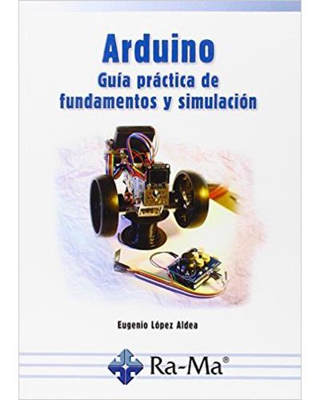 Arduino. Guía práctica de fundamentos y simulación