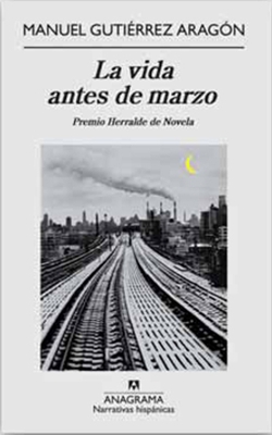 La vida antes de marzo. Premio Herralde de Novela 2009