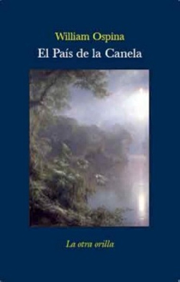 El país de la canela. Premio Rómulo Gallegos 2009
