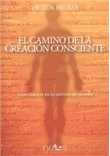 El camino de la creación consciente : conviértete en el artista de tu vida