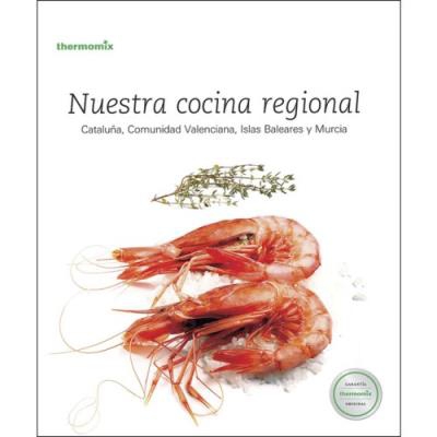 Nuestra cocina regional. Cataluña, Comunidad Valenciana, Islas Baleares y Murcia