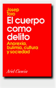 El cuerpo como delito: anorexia, bulimia, cultura y sociedad precio