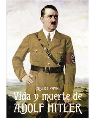 La vida y muerte de Adolph Hitler