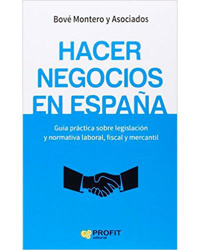 Hacer negocios en España. Guía práctica sobre legislación y normativa laboral, fiscal y mercantil precio