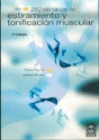 250 ejercicios de estiramiento y tonificación muscular