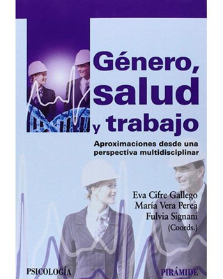 Género, salud y trabajo. Aproximaciones desde una perspectiva multidisciplinar