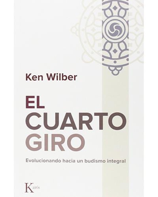 El cuarto giro. Evolucionando hacia un budismo integral