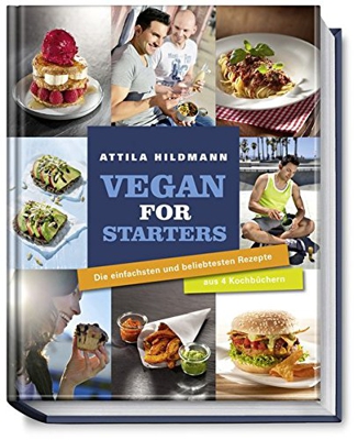 Vegan for starters: Die einfachsten und beliebtesten Rezepte aus vier Kochbüchern von Attila Hildmann