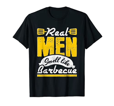 Los hombres de verdad huelen a barbacoa Camiseta