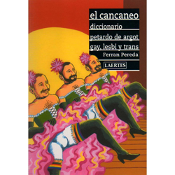 El cancaneo: diccionario petardo de argot gay, lesbi y trans características