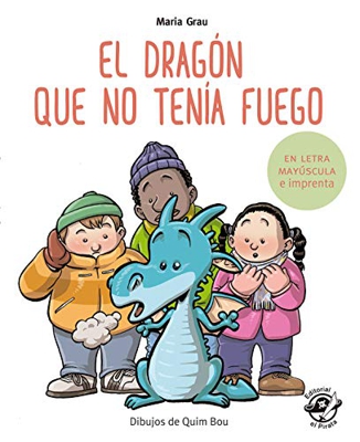 El dragón que no tenía fuego: En letra MAYÚSCULA y de imprenta: En letra MAYÚSCULA y de imprenta: libros para niños de 5 y 6 años: 4 (Aprender a leer 
