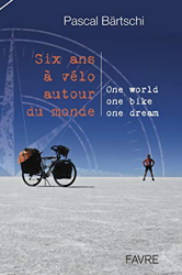 Six ans à vélo autour du monde : One World, One Bike, One Dream precio