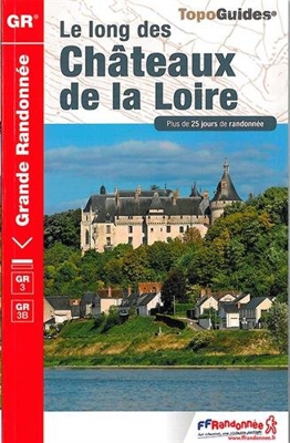Chateaux de la Loire GR3/GR3B a Pied Plus de 25 Jours de Randonnees 2015: FFR.0333