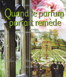 Quand le parfum portait remède : Jardins des cloîtres, jardins des princes precio