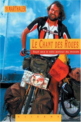 Le Chant des Roues : Sept ans à vélo autour du monde (Objectif Terre)