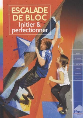 Escalade de bloc : Initier & perfectionner