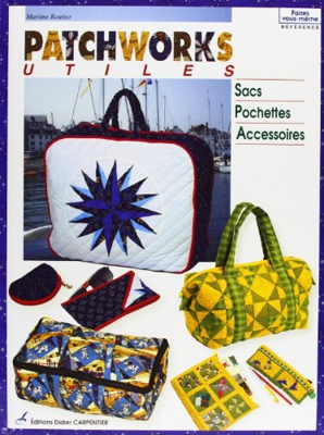 Patchworks utiles : Sacs, pochettes, accessoires (Référence)