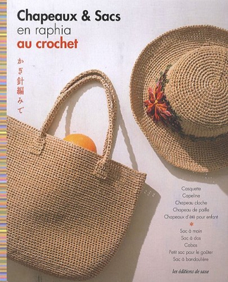 Chapeaux & sacs en raphia au crochet : Casquette, Capeline, Chapeau cloche, Chapeau de paille, Chapeaux d'été pour enfant, Sac à main, Sac à dos, Cabas, Petit sac pour le goûter, Sac à bandoulière