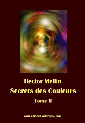 Secrets des Couleurs - Tome 2: Des Métaux, des Pierres, des Fleurs, des Parfums.