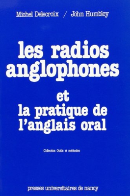 Les radios anglophones et la pratique de l'anglais oral (Outils Methodes)
