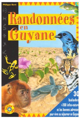 Randonnées en Guyane : Le Guide de vos loisirs et de l'Eco-tourisme en Guyane