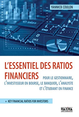 L'essentiel des ratios financiers pour le gestionnnaire, l'investisseur en bourse, le banquier, l'an