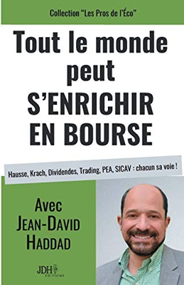 Tout le monde peut s'enrichir en bourse: Hausse, Krach, Dividendes, Trading, PEA, SICAV : chacun sa voie ! (Les Pros de l'Éco (5))
