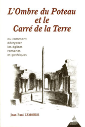 L'OMBRE DU POTEAU ET LE CARRE DE LA TERRE. Ou comment décrypter les églises romanes et gothiques (Arch Sac Ht Lie) características