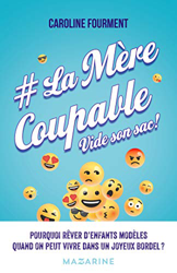 La Mère Coupable vide son sac ! : Tout ce qui vous attend quand vous devenez maman... características