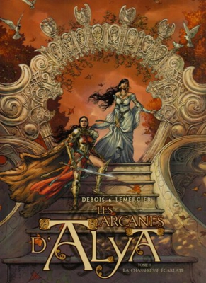 Les arcanes d'Alya, Tome 1 : La chasseresse écarlate