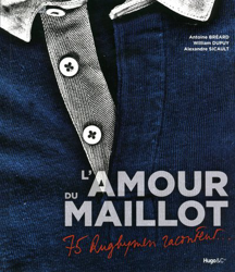 L'Amour du maillot : 75 Rugbymen racontent... en oferta