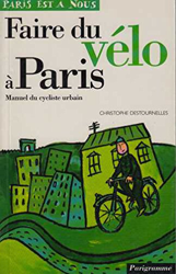 Faire du vélo a paris/manuel du cycliste urbain collection paris est a nous (Paris est à nous) características