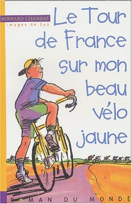 Le Tour de France sur mon petit vélo jaune (Roman du Monde)