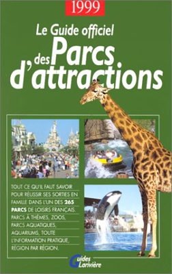 LE GUIDE OFFICIEL DES PARCS D'ATTRACTIONS 1999 (Camping / Caravaning)