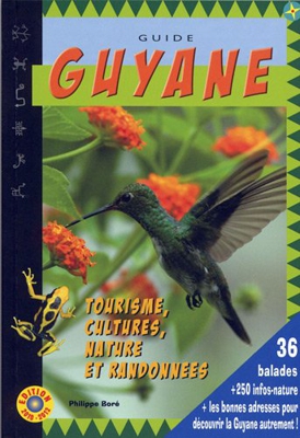 Guide Guyane 2012 : Cultures, nature et randonnées