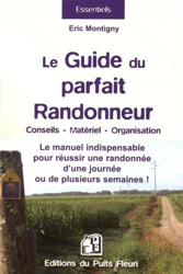 Le guide du parfait randonneur : conseils, matériel, organisation : Le manuel indispensable pour réussir une randonnée d'une journée ou de plusieurs semaines ! precio