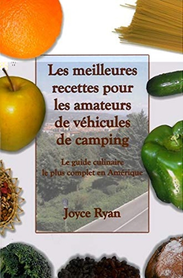 Les meilleures recettes pour les amateurs de vÿ©hicules de camping : Le guide culinaire le plus complet en Amÿ©rique