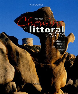 Par les chemins du littoral corse : Randonnées littorales et belvédères côtiers