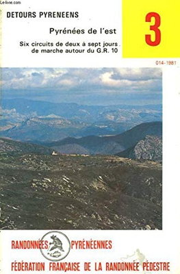 DETOURS PYRENNENS. CIRCUITS DE RANDONNEES DE 2 A 7 JOURS DE MARCHE AUTOUR DU G.R. 10. TOME 3. PYRENNNEES DE L'EST.